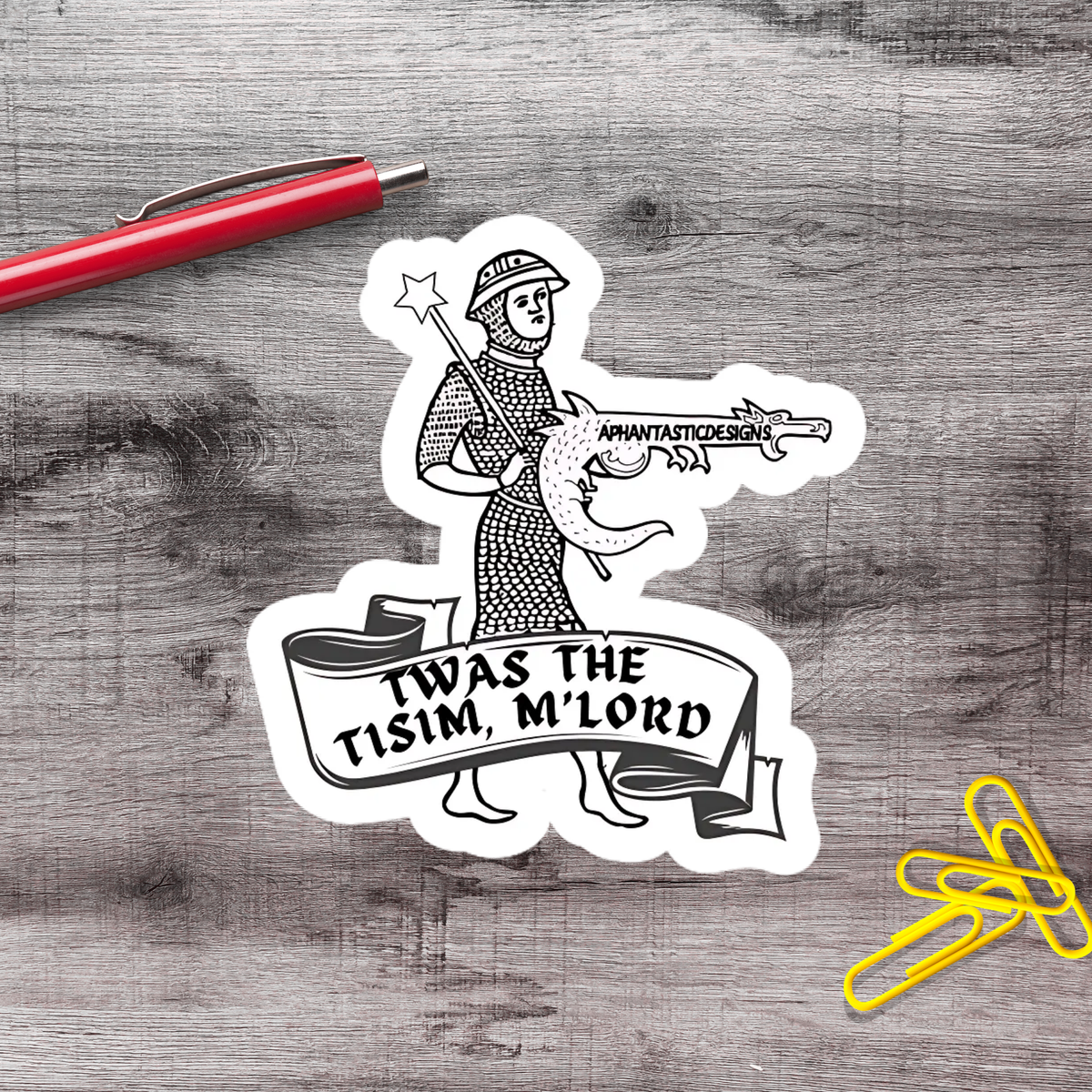 A sticker depicting a knight holding a sword and shield, with the text "TWAS THE TISIM, M LORD" written on a banner below.