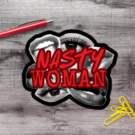 2-6 Inch Nasty Woman Feminist Anti Trump Political Protest Vinyl Sticker Aphantastic Designs