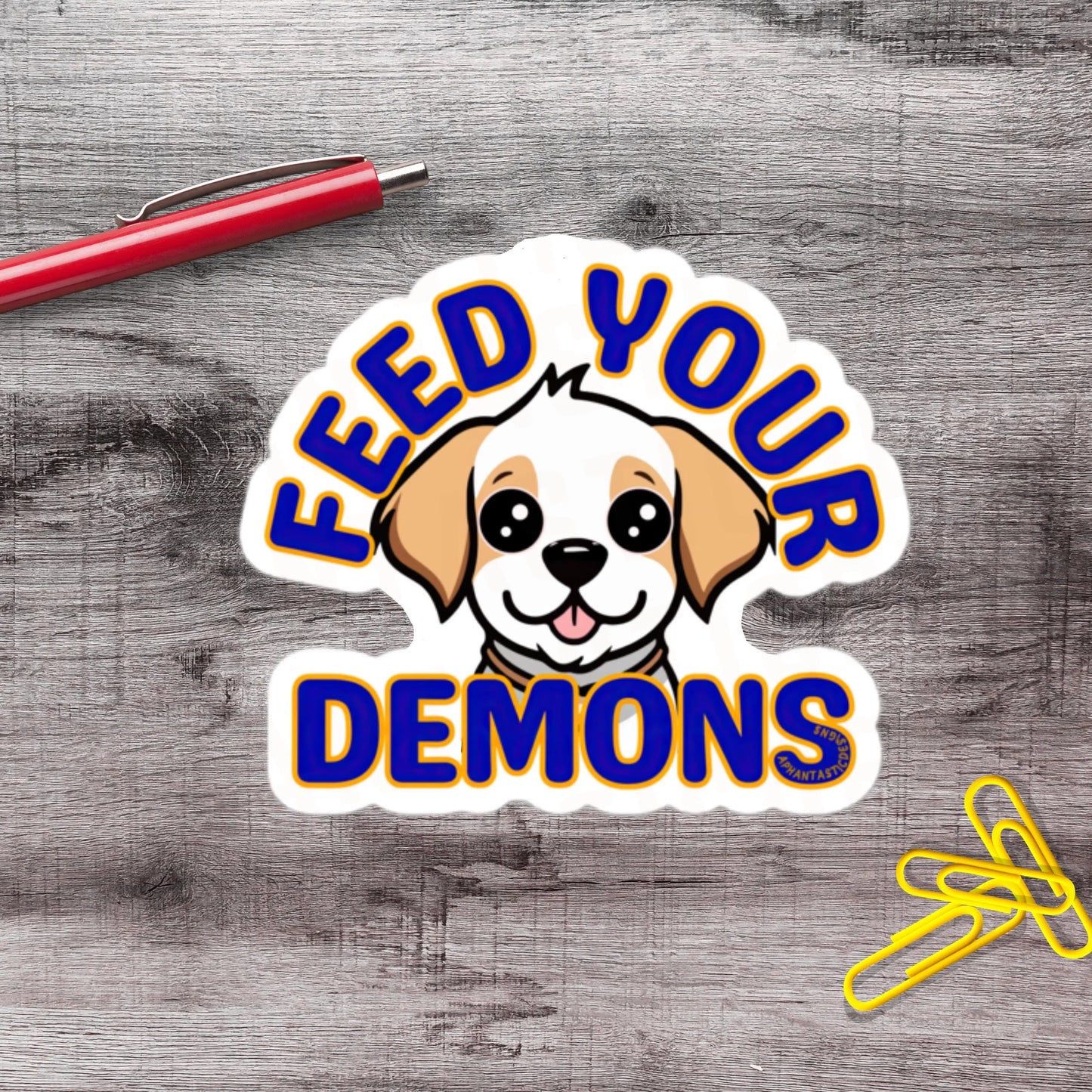 2"-6" Vinyl Funny  Feed Your Demons Dog Lover Gift for Dog Mom Dad Pupper | 1–250 Count Aphantastic Designs