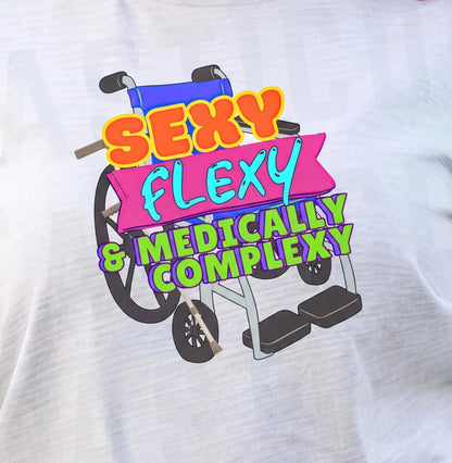 Sexy Flexy Medically Complexy Wheelchair User Ehlers Danlos T-Shirt - Aphantastic Designs