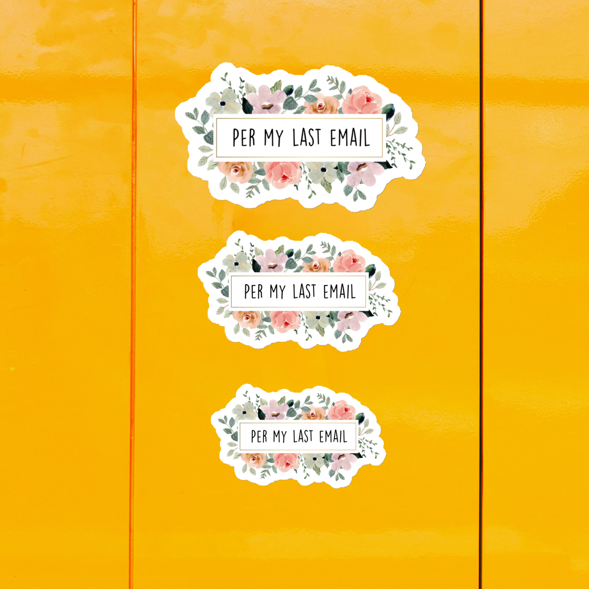 three stickers with floral designs and the text "PER MY LAST EMAIL" printed on them, all set against a yellow background.
