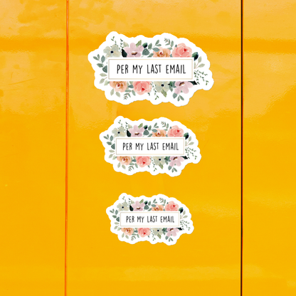 three stickers with floral designs and the text "PER MY LAST EMAIL" printed on them, all set against a yellow background.