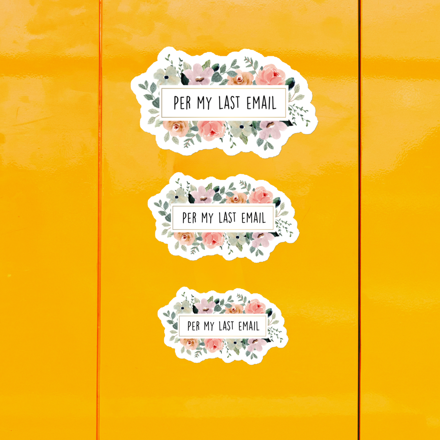 three stickers with floral designs and the text "PER MY LAST EMAIL" printed on them, all set against a yellow background.
