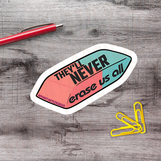 2-6 Inch They'll Never Erase Us All LGBTQ Disability Vinyl Sticker Pride Vinyl Sticker Aphantastic Designs