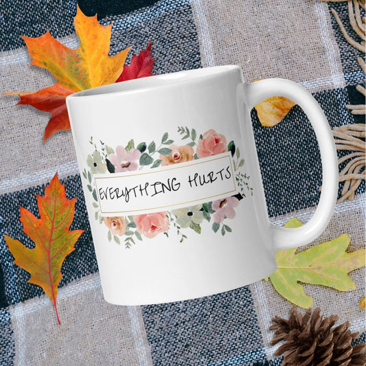 Floral Everything Hurts Mug | Ceramic, Left Hand Friendly,  & Dishwasher Safe Aphantastic Designs