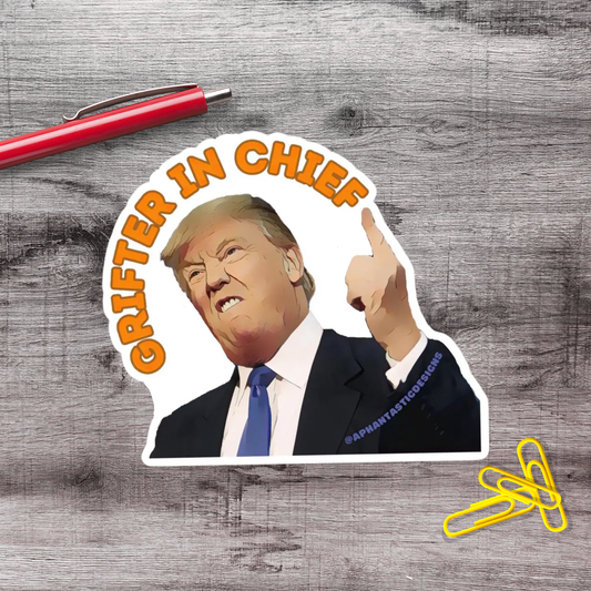 A sticker depicting a man in a suit and tie, with the text "GRIFTER IN CHIEF" written above him.
