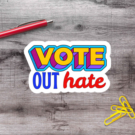 Vote Out Hate Vinyl Sticker