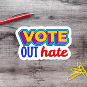 Vote Out Hate Vinyl Sticker