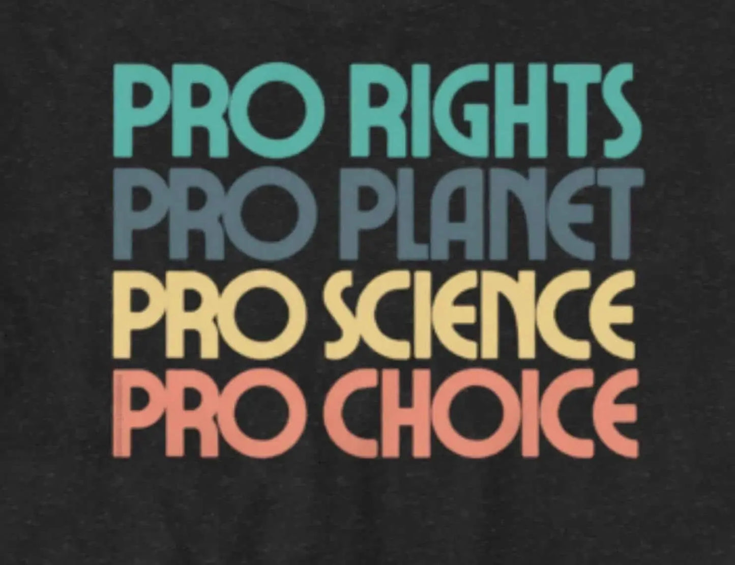 Pro Rights Pro Planet Science Pro Choice T-Shirt | Baby Toddler Adult Aphantastic Designs