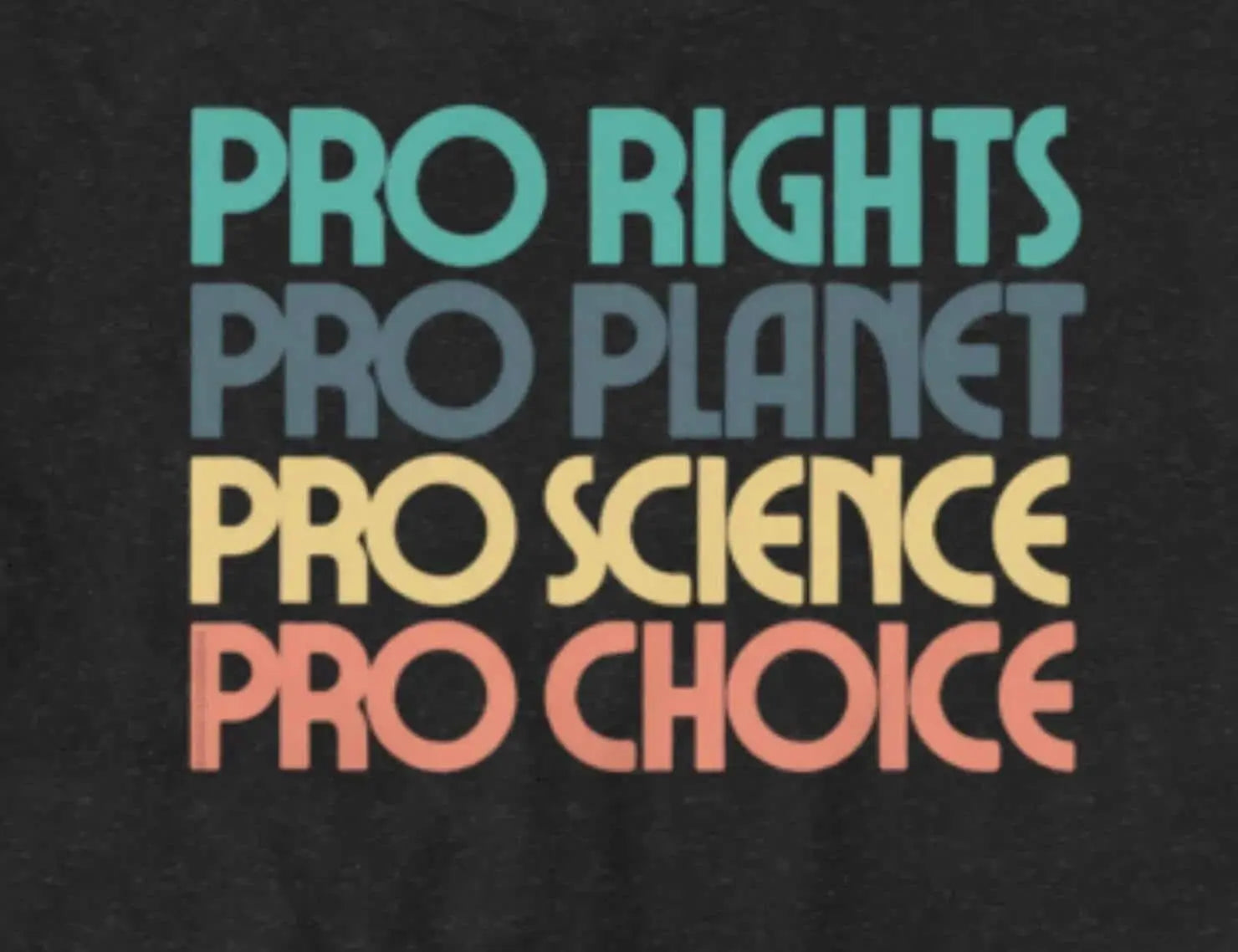 Pro Rights Pro Planet Science Pro Choice T-Shirt | Baby Toddler Adult Aphantastic Designs