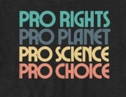 Pro Rights Pro Planet Science Pro Choice T-Shirt | Baby Toddler Adult Aphantastic Designs