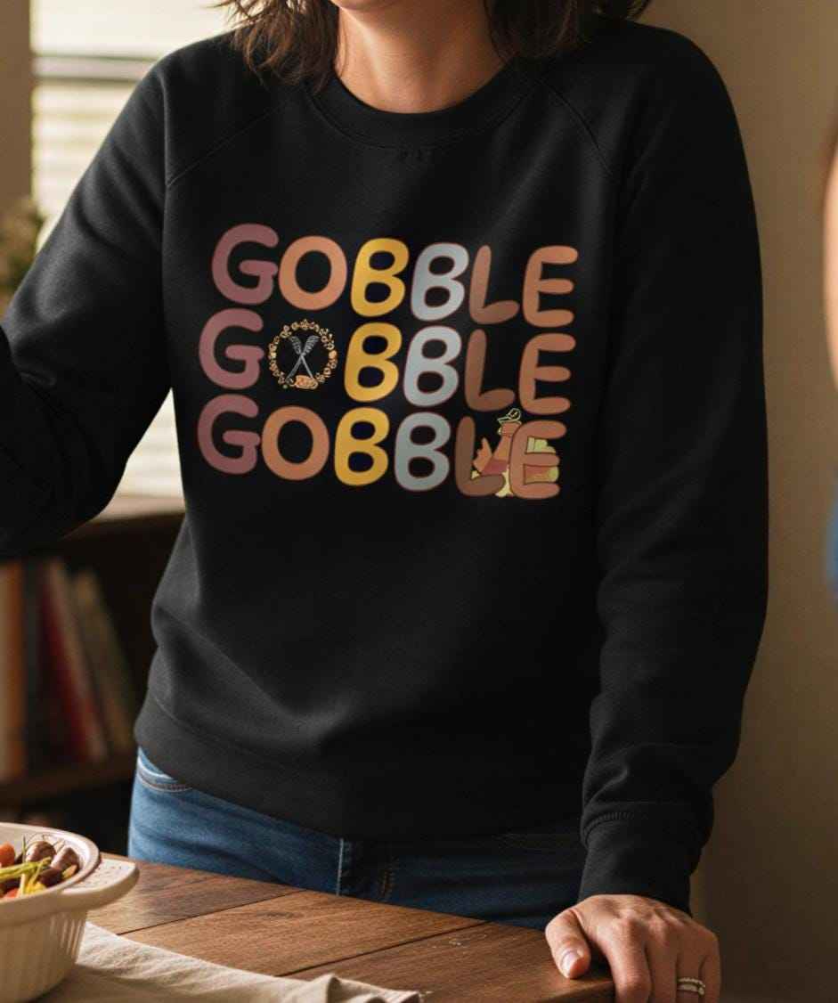 Gobble Thanksgiving Turkey Sweatshirt