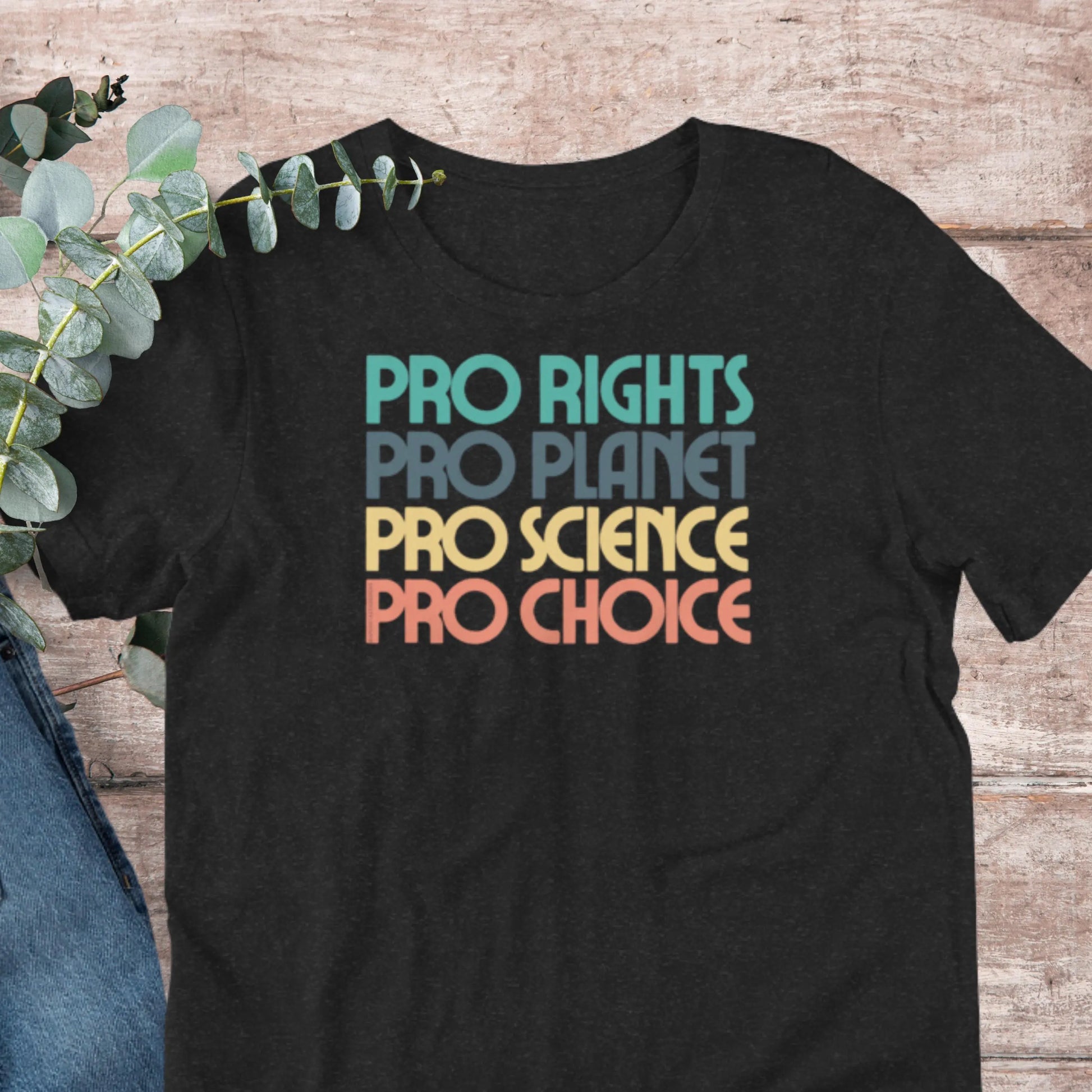 Pro Rights Pro Planet Science Pro Choice T-Shirt | Baby Toddler Adult Aphantastic Designs