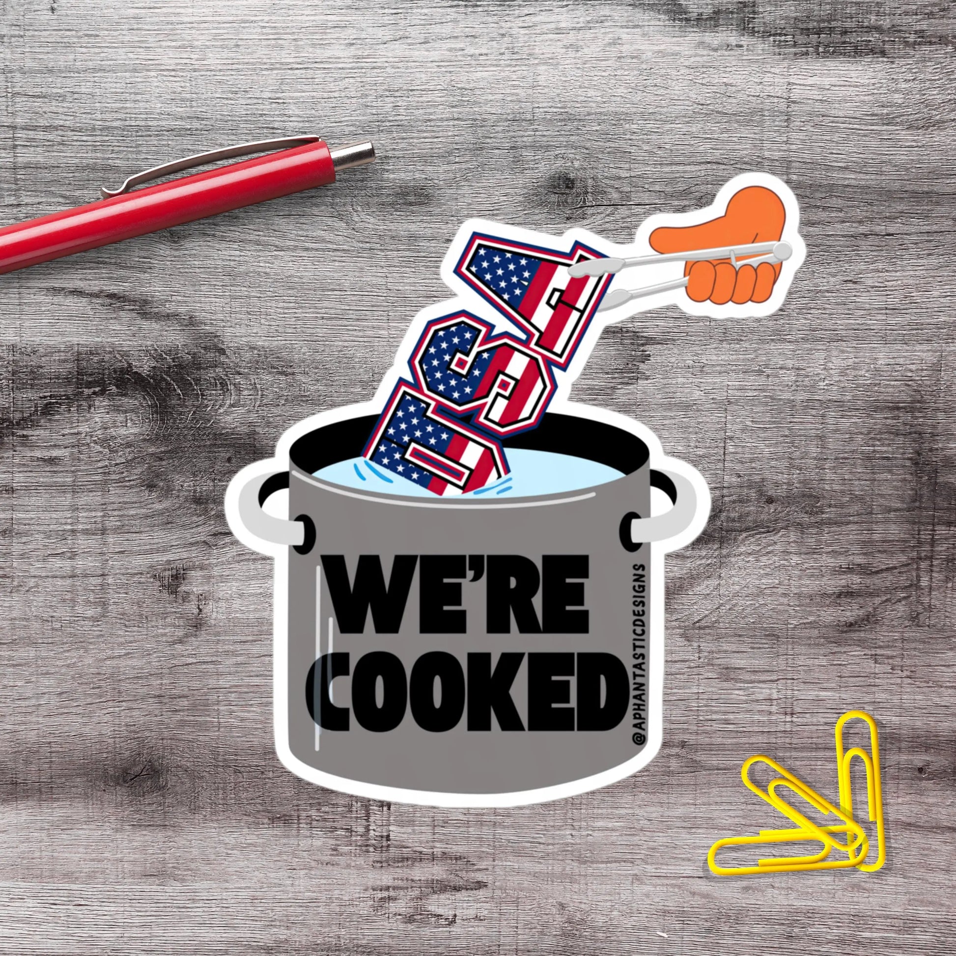 2-6 Inch We're Cooked Anti Trump Political Protest Vinyl Sticker Aphantastic Designs