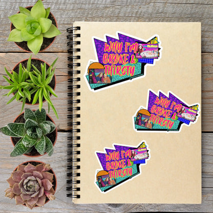 2-6 Inch Broke And Thirsty Gen X Millennial Adulting Vinyl Sticker Aphantastic Designs