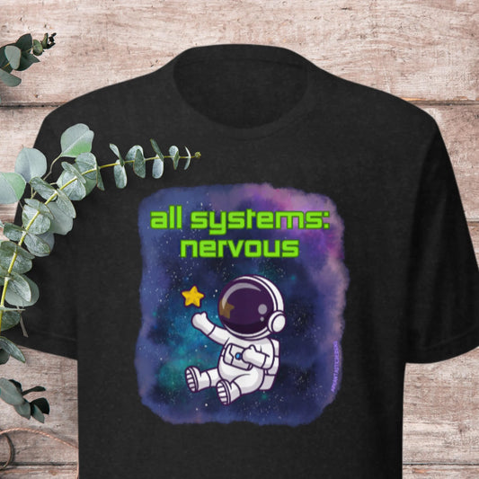 Funny All of My Systems Are Nervous T-Shirt Ehlers Danlos Self Care Anxiety Meme Gift | XS–5X Adult Plus Sizes Aphantastic Designs