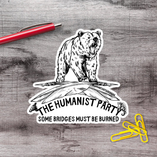 2-6 Inch Humanist Party Burn Bridges Anti Trump Political Protest Vinyl Sticker Aphantastic Designs