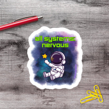 All Of My Systems Are Nervous Astronaut Vinyl Sticker - Aphantastic Designs