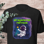 All of My Systems Are Nervous T-Shirt - Aphantastic Designs