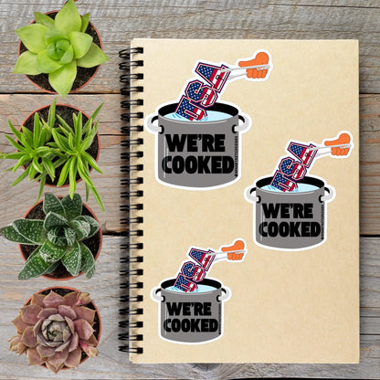 2-6 Inch We're Cooked Anti Trump Political Protest Vinyl Sticker Aphantastic Designs