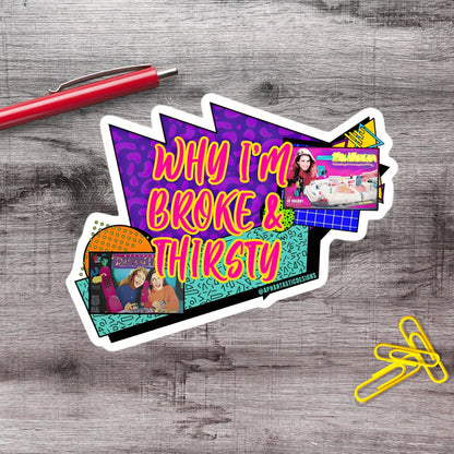 Broke And Thirsty Gen X Millennial Adulting Vinyl Sticker - Aphantastic Designs