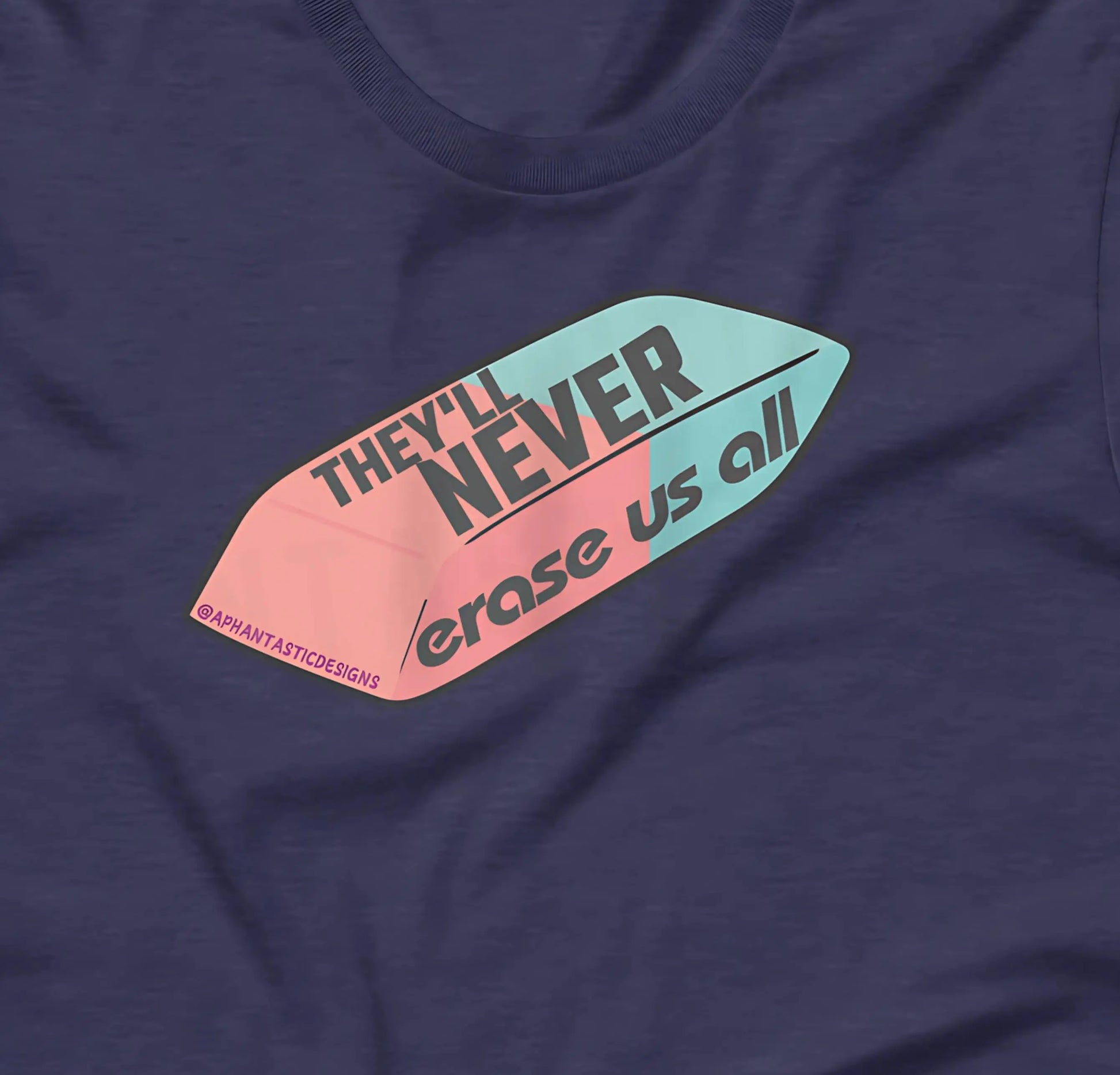 They'll Never Erase Us All T-Shirt | Baby Toddler Adult Aphantastic Designs