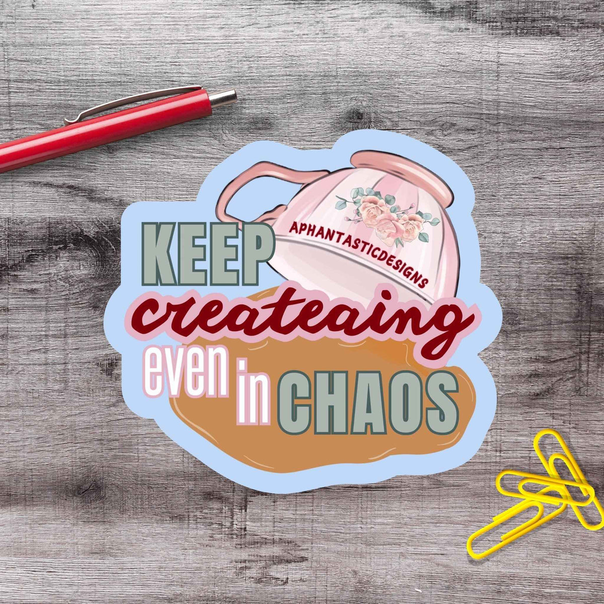 Createaing In Chaos Tea Vinyl Sticker