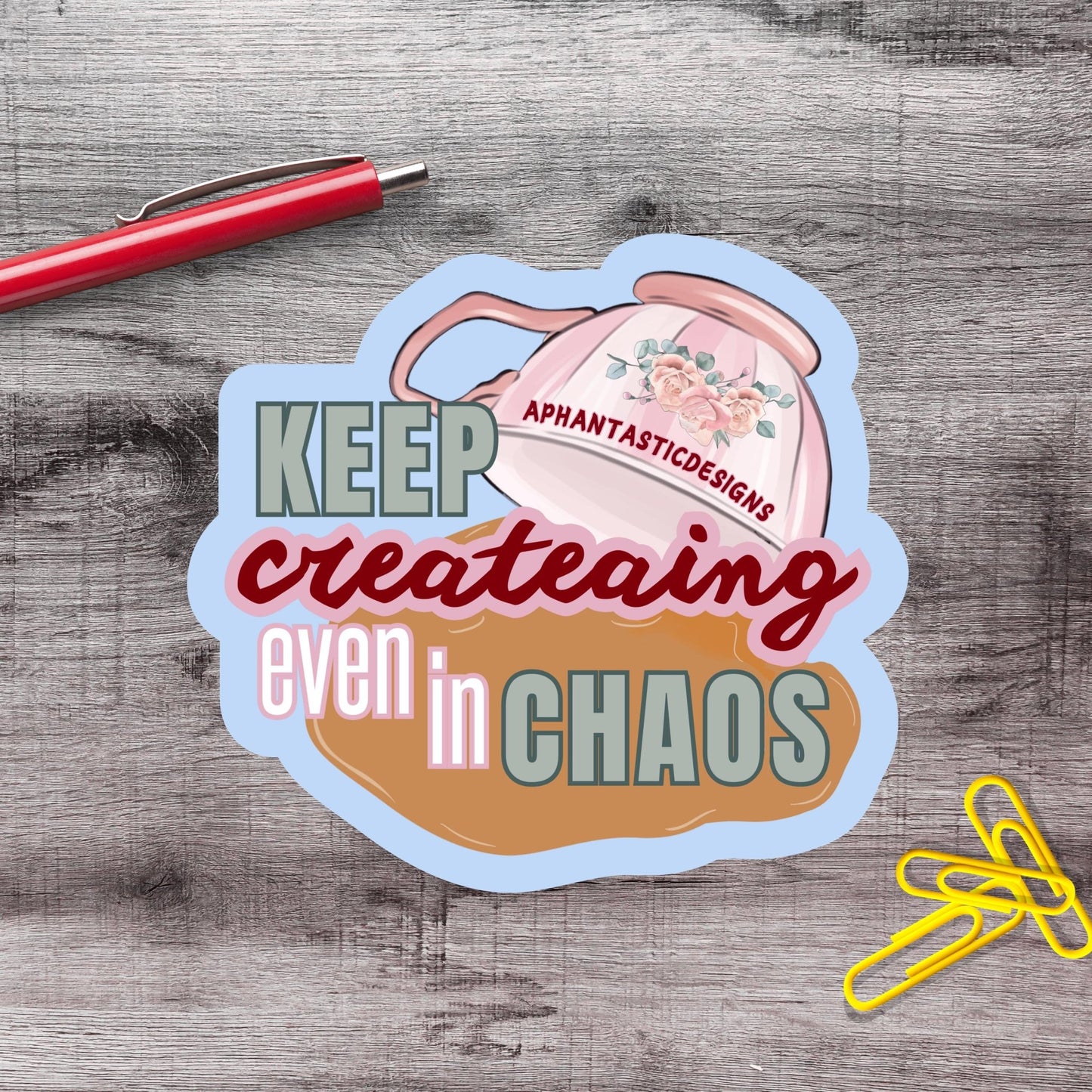Createaing In Chaos Tea Vinyl Sticker - Aphantastic Designs