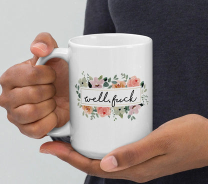 NSFW Well F Floral Mug Sassy Adulting Rude Gag Gift | Ceramic, Left Handed & Dishwasher Safe (11, 15, or 20 oz ) Aphantastic Designs