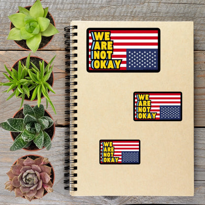 2-6 Inch We Are Not Ok US Flag Anti Trump Political Protest Vinyl Sticker Aphantastic Designs