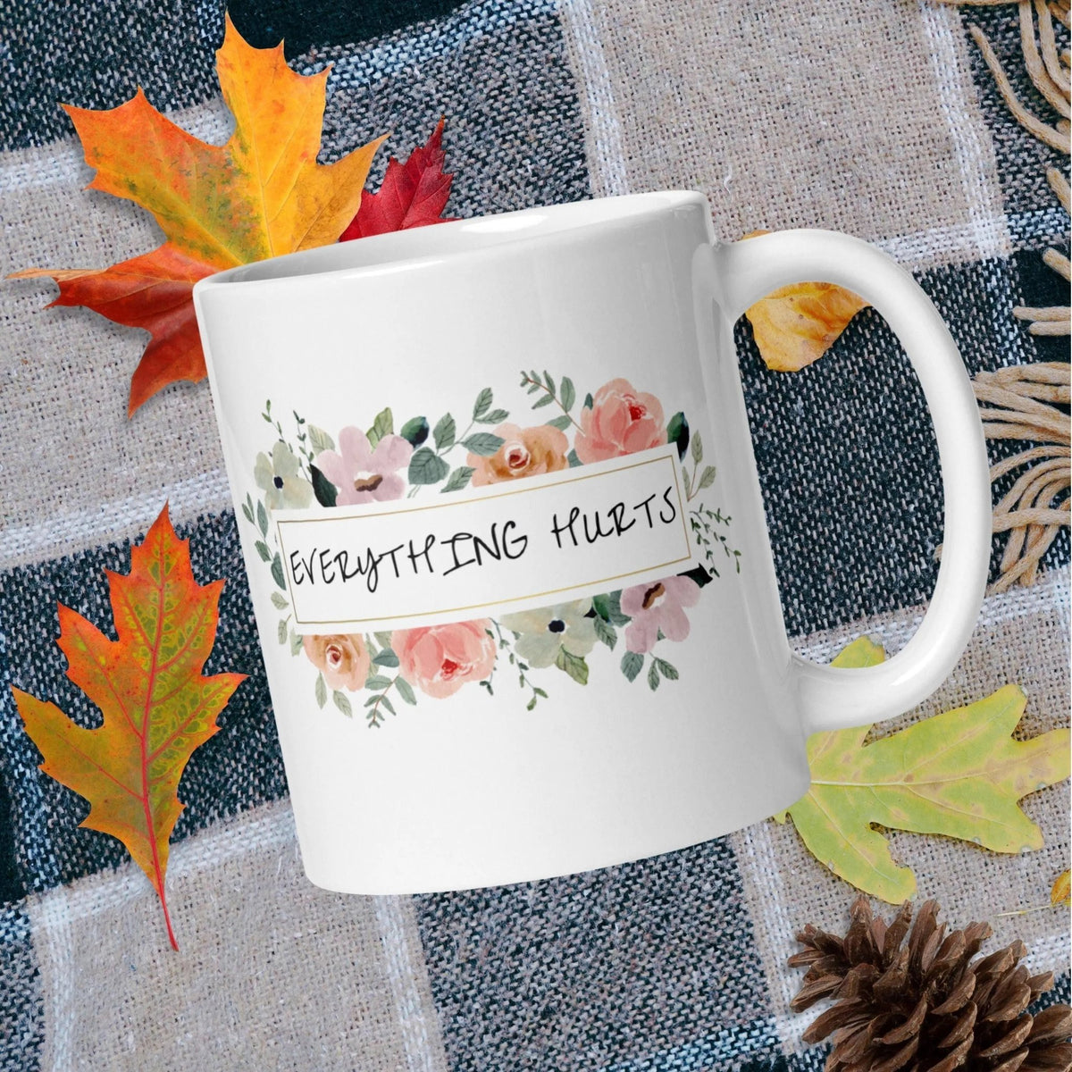 Floral Everything Hurts Mug | Ceramic, Left Hand Friendly, & Dishwasher Safe - Aphantastic Designs