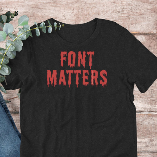 Font Matters Typography T-Shirt | Baby Toddler Adult - Aphantastic Designs