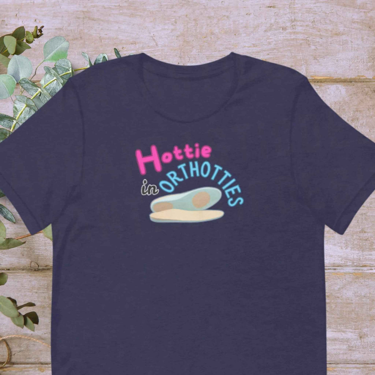 Hottie In Orthotties Orthotic T-Shirt