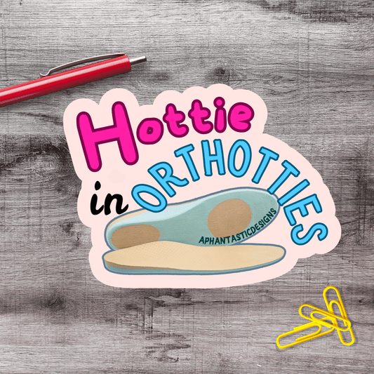 Hottie in Orthotties Orthotic Vinyl Sticker - Aphantastic Designs