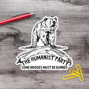 Humanist Party Burn Bridges Anti Trump Political Protest Vinyl Sticker | LIMITED RUN - Aphantastic Designs