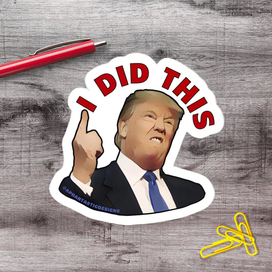 I Did This Anti Trump Political Protest Urinal Vinyl Sticker | LIMITED RUN - Aphantastic Designs