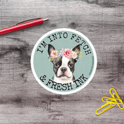 I'm Into Fetch And Fresh Ink Dog Lover Tattoo Vinyl Sticker - Aphantastic Designs