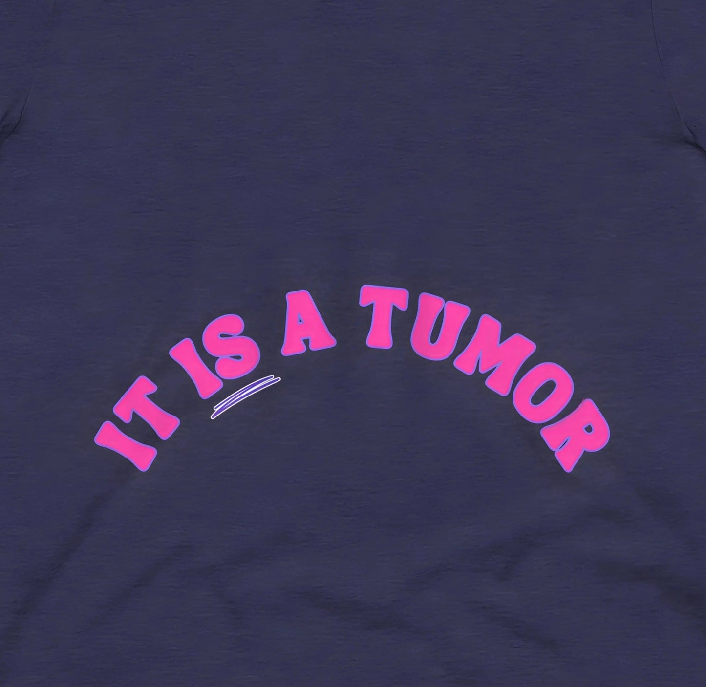 It IS a Tumor Fibroid T-Shirt - Aphantastic Designs