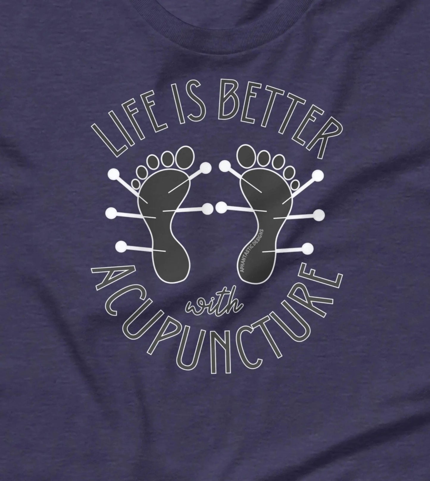 Life Is Better With Acupuncture T-Shirt - Aphantastic Designs