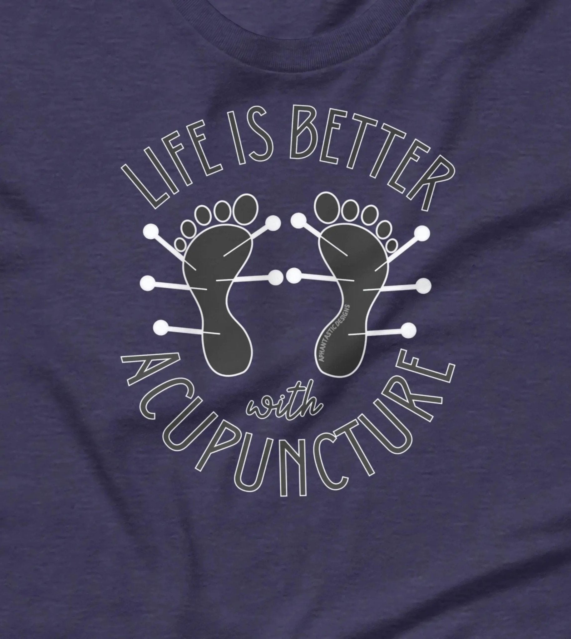 Life Is Better With Acupuncture T-Shirt - Aphantastic Designs