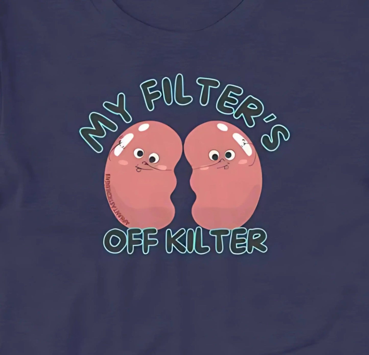 My Filters Off Kilter Kidney T-Shirt | Baby Toddler Adult - Aphantastic Designs
