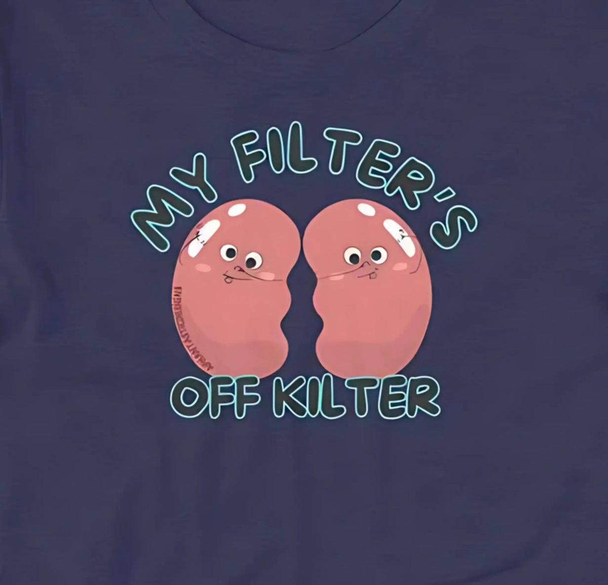 My Filters Off Kilter Kidney T-Shirt | Baby Toddler Adult - Aphantastic Designs