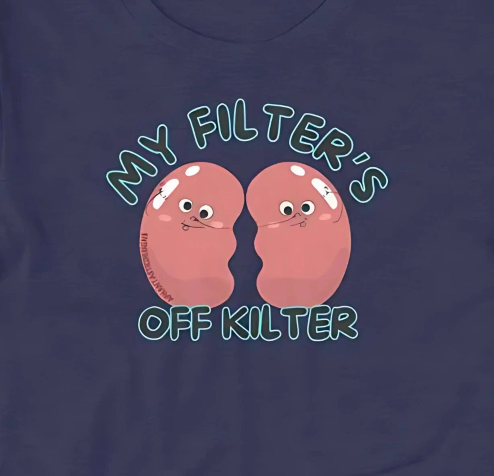 My Filters Off Kilter Kidney T-Shirt | Baby Toddler Adult - Aphantastic Designs