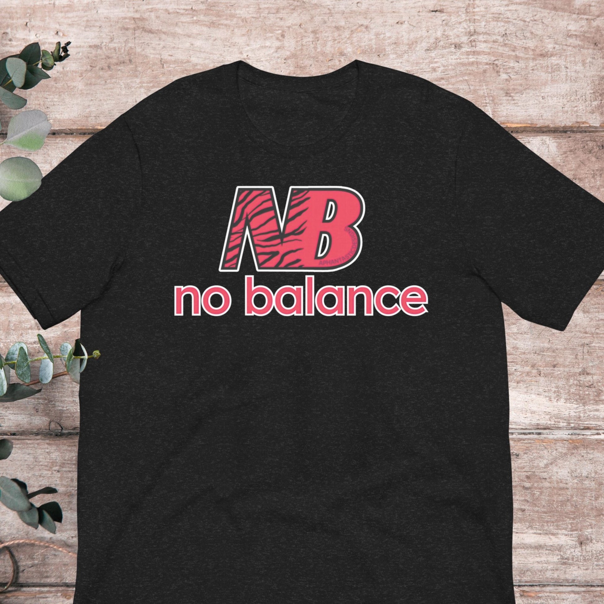 No Balance T-Shirt | Baby Toddler Adult - Aphantastic Designs