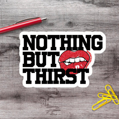 Nothing But Thirst Vampire Thirsty Witchy Goth Lips Vinyl Sticker - Aphantastic Designs