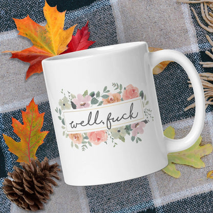 NSFW Well Fuck Floral Ceramic Mug | Ceramic, Left Handed & Dishwasher Safe - Aphantastic Designs