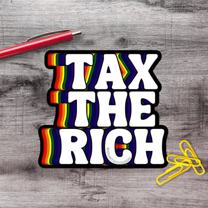 Rainbow Tax The Rich Anti Trump Political Protest Vinyl Sticker | LIMITED RUN - Aphantastic Designs