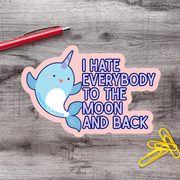 Salty Vibes I hate Everyone Kawaii Narwhal Vinyl Sticker - Aphantastic Designs