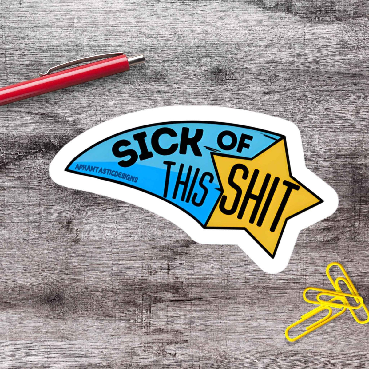 Sick Of This Shit Vinyl Sticker