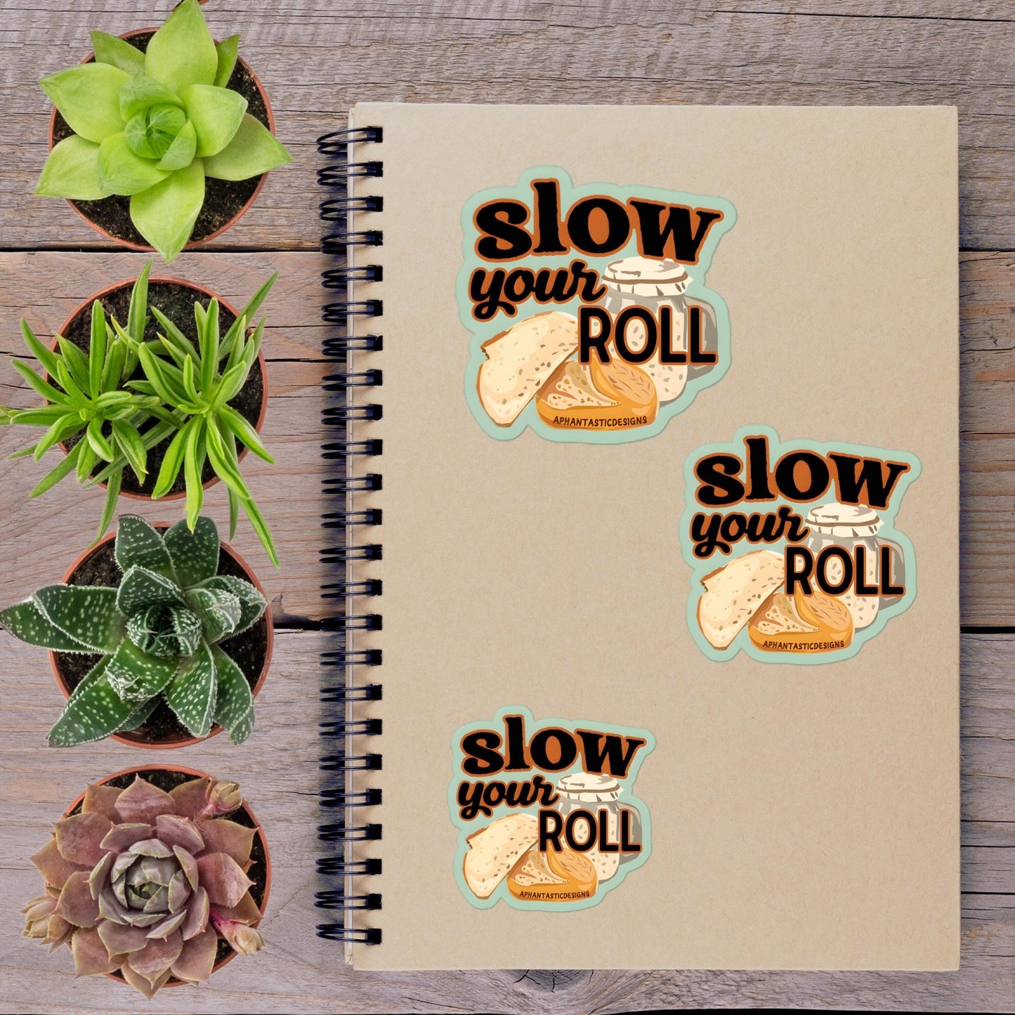 Slow Your Roll Sourdough Vinyl Sticker - Aphantastic Designs